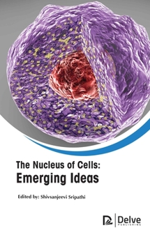 Hardcover The Nucleus of Cells: Emerging Ideas Book