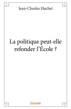 Paperback La politique peut-elle refonder l'École ? [French] Book