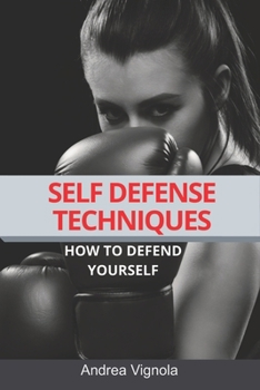 Paperback Self defense techniques: How to defend yourself Book