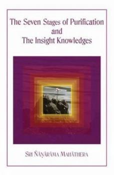 Paperback The Seven Stages of Purification and The Insight Knowledge (A Guide to the Progressive Stages of Bud Book