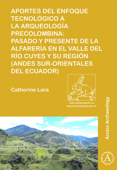 Paperback Aportes del Enfoque Tecnologico a la Arqueologia Precolombina: Pasado Y Presente de la Alfareria En El Valle del Rio Cuyes Y Su Region (Andes Sur-Orie [Spanish] Book