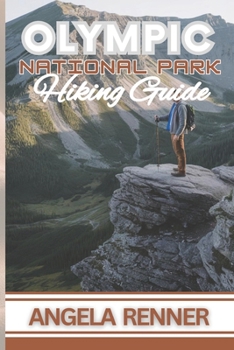 Paperback Olympic National Park Hiking Guide: Practical Tips on Top Trails, Wildlife Encounters and Safe Adventures Book