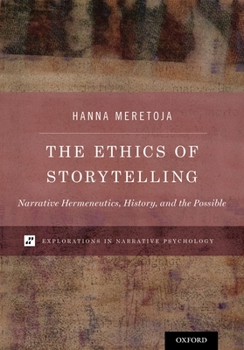 Hardcover The Ethics of Storytelling: Narrative Hermeneutics, History, and the Possible Book