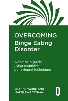 Paperback Overcoming Binge Eating Disorder: A Selfhelp Guide Using Cognitive Behavioural Techniques Book