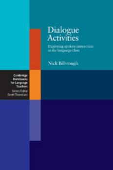 Dialogue Activities: Exploring Spoken Interaction in the Language Class - Book  of the Cambridge Handbooks for Language Teachers