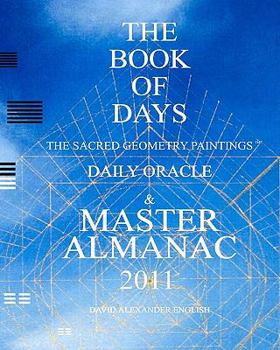 Paperback THE BOOK OF DAYS: The Sacred Geometry Paintings Daily Oracle & Master Almanac 2011 Book