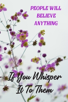 Paperback People Will Believe Anything If You Whisper It To Them: Purple Floral - Cute gift for Women and Girls - 6 x 9" - 150 Pages - Journal, Notebook, Diary, Book