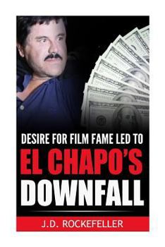 Paperback Desire for Film Fame Led to El Chapo's Downfall Book