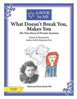 Paperback What Doesn't Break You, Makes You: The True Story of Yvonne Aronson Book