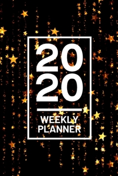 Paperback 2020 Weekly Planner: Black Golden Star 52 Week Journal 6 x 9 inches, Organizer Calendar Schedule Appointment Agenda Notebook Book