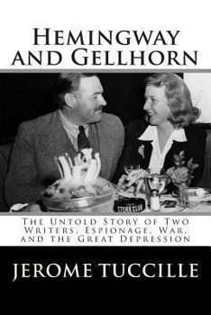 Paperback Hemingway and Gellhorn: The Untold Story of Two Writers, Espionage, War, and the Great Depression Book
