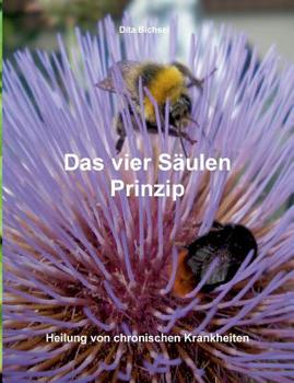 Paperback Das vier Säulen Prinzip: Heilung von chronischen Krankheiten [German] Book