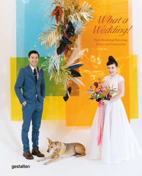 Hardcover What a Wedding!: New Wedding Planning, Ideas, and Inspiration Book