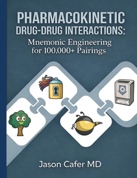 Paperback Pharmacokinetic Drug-Drug Interactions: Mnemonic Engineering for 100,000+ Pairings Book