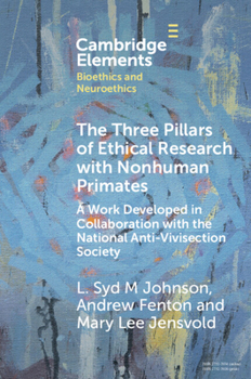 The Three Pillars of Ethical Research with Nonhuman Primates: A Work Developed in Collaboration with the National Anti-Vivisection Society