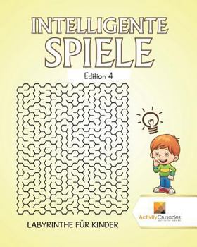 Paperback Intelligente Spiele Edition 4: Labyrinthe Für Kinder [German] Book