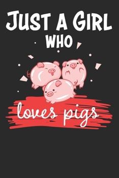 Paperback Just a Girl Who Loves Pigs: Pigs Lovers Notebook paperback Journal, Composition Book College Wide Ruled, Gift for Pigs Lovers, Breeders and Farmer Book