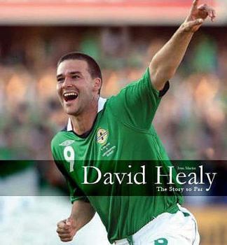 Paperback David Healy: The Story So Far (Football) Book