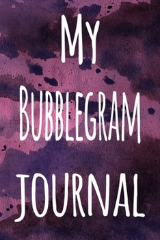 My Bubblegram Journal: The perfect gift for the artist in your life - 119 page lined journal!