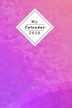 Paperback My Calendar 2020: Your Own Weekly, Monthly And Yearly Planner For 2020 With Beautiful Design Book