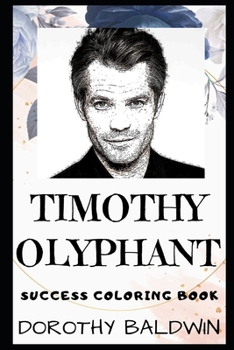 Timothy Olyphant Success Coloring Book: An American Actor and Producer. (Timothy Olyphant Books)