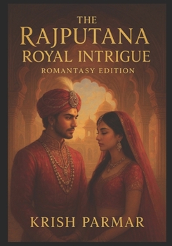 The Rajputana Royal Intrigue: Romantasy Edition