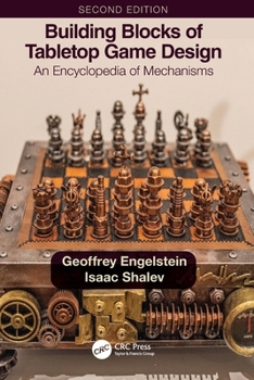 Paperback Building Blocks of Tabletop Game Design: An Encyclopedia of Mechanisms Book