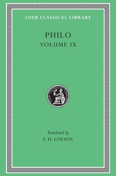 Hardcover Philo, Volume IX: Every Good Man Is Free. on the Contemplative Life. on the Eternity of the World. Against Flaccus. Apology for the Jews [Greek, Ancient (To 1453)] Book