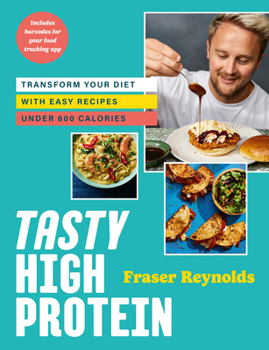 Hardcover Tasty High Protein: Transform Your Diet with Easy Recipes Under 600 Calories Book