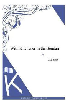 With Kitchener in the Soudan: A Story of Atbara and Omdurman