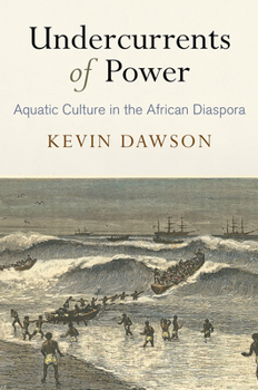 Paperback Undercurrents of Power: Aquatic Culture in the African Diaspora Book