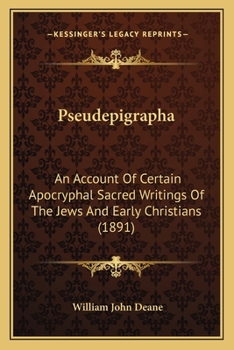 Paperback Pseudepigrapha: An Account Of Certain Apocryphal Sacred Writings Of The Jews And Early Christians (1891) Book