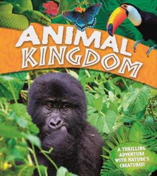 Hardcover Animal Kingdom: A Thrilling Adventure with Nature's Creatures Book