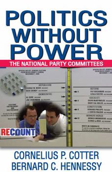 Paperback Politics Without Power: The National Party Committees Book
