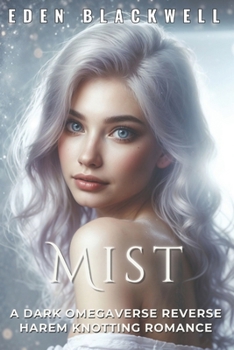 MIST: A Dark Omegaverse Reverse Harem Knotting Romance (FERAL OMEGA'S SINS)