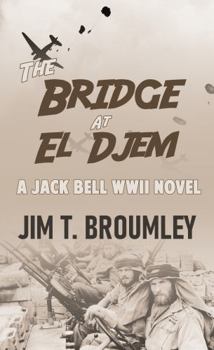 Paperback The Bridge At El Djem: A Jack Bell WWII Novel Book