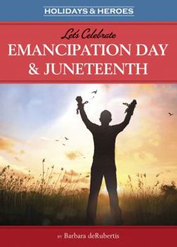 Library Binding Let's Celebrate Emancipation Day & Juneteenth Book