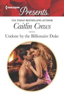 Undone by the Billionaire Duke (Harlequin Presents)