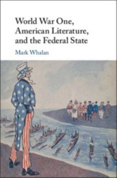 Hardcover World War One, American Literature, and the Federal State Book