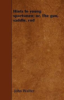 Paperback Hints to young sportsmen; or, The gun, saddle, rod Book