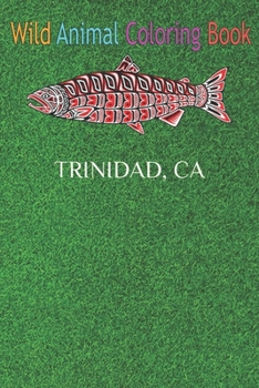 Wild Animal Coloring Book: Trinidad California Coho Salmon Fish Native American An Coloring Book Featuring Beautiful Forest Animals, Birds, Plant