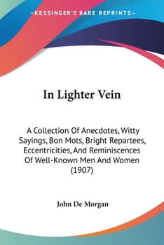 Paperback In Lighter Vein: A Collection Of Anecdotes, Witty Sayings, Bon Mots, Bright Repartees, Eccentricities, And Reminiscences Of Well-Known Book