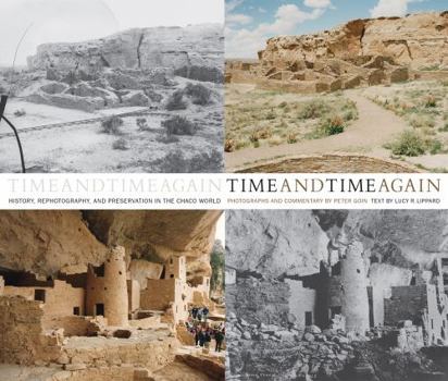 Hardcover Time and Time Again: History, Rephotography, and Preservation in the Chaco World Book