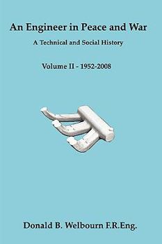Paperback An Engineer in Peace and War - A Technical and Social History - Volume II - 1952-2008 Book