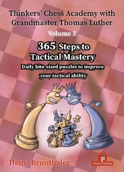 Paperback Thinkers' Chess Academy with Grandmaster Thomas Luther - Volume 5: 365 Steps to Tactical Mastery Book