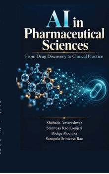 AI in Pharmaceutical Sciences: From Drug Discovery to Clinical Practice