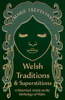 Paperback Welsh Traditions and Superstitions - A Historical Article on the Mythology of Wales Book