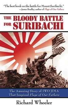 Paperback The Bloody Battle of Suribachi: The Amazing Story of Iwo Jima That Inspired Flags of Our Fathers Book