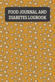 Food Journal And Diabetes Logbook: Daily Blood Sugar Log And Meal Tracker - Leopard