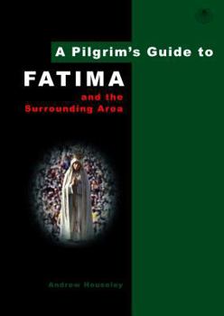 Paperback A Pilgrim's Guide to Fatima and the Surrounding Area Book